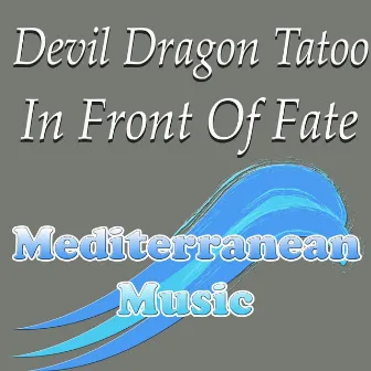 In Front Of Fate by Devil Dragon Tatoo