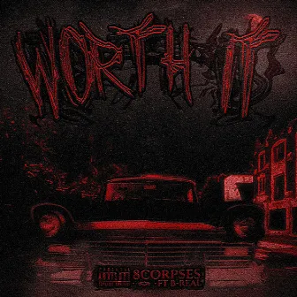 WORTH IT by 8corpses