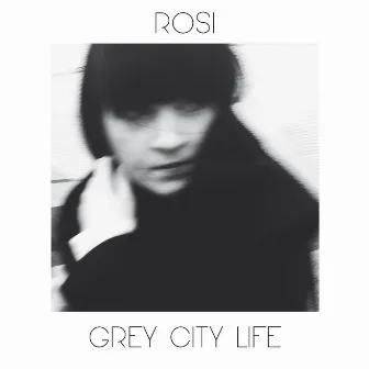 Grey City Life by Rosi