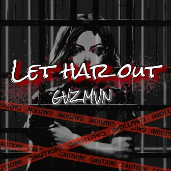 Let Har Out by GVZMVN