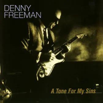 A Tone for My Sins by Denny Freeman