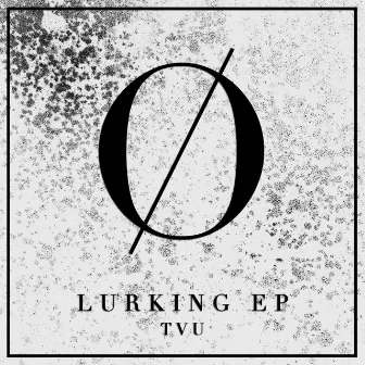 Lurking EP by TVU