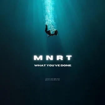 What You've Done by MNRT