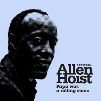 Papa Was a Rolling Stone by Allen Hoist