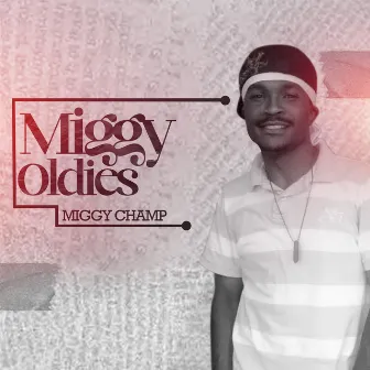 Miggy Oldies by Miggy Champ