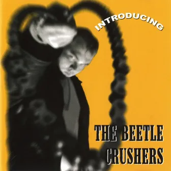 Introducing by The Beetle Crushers