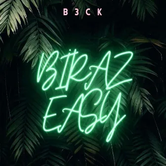 Biraz Easy by B3ck