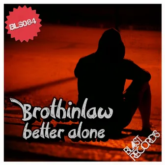 Better Alone (Radio Edit) by Brothinlaw