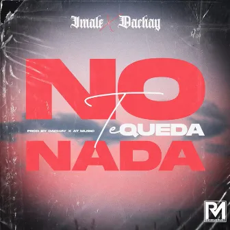 No Te Queda Nada by Imale