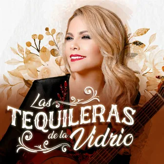 Las Tequileras De La Vidrio by Erika Vidrio