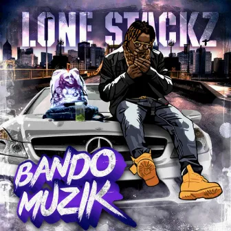 Bando Muzik by Lone Stackz