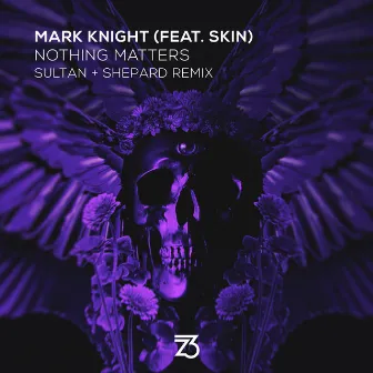 Nothing Matters (Sultan + Shepard Remix) by Skin