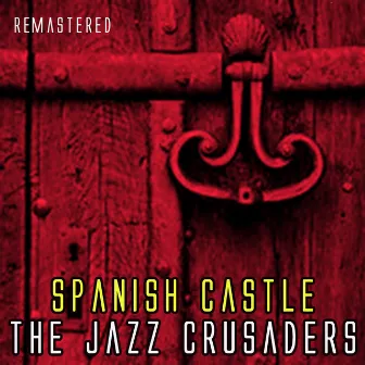 Spanish Castle (Remastered) by The Jazz Crusaders