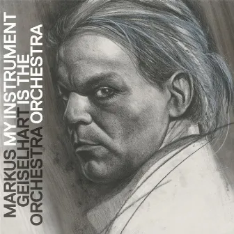 My Instrument Is the Orchestra by Markus Geiselhart Orchestra