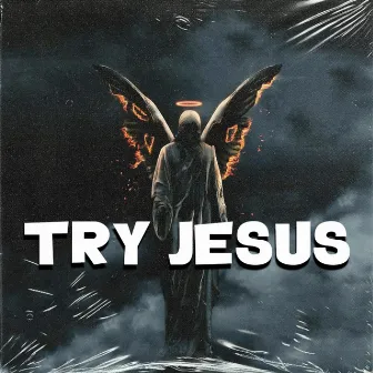 Try Jesus by Juan1Love