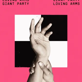 Loving Arms by Giant Party