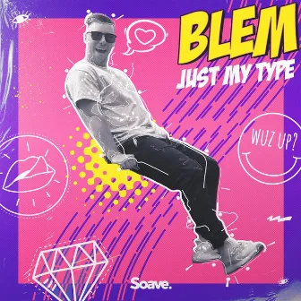 Just My Type by BLEM