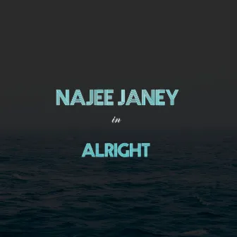 Alright by Najee Janey