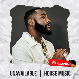 Unavailable House Remix by DJ Frizzie