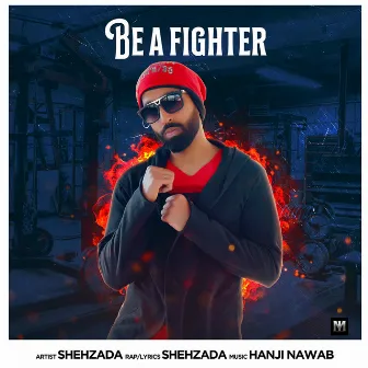 Be a Fighter by Shehzada