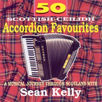 50 Scottish Accordion Favourites by Sean Kelly