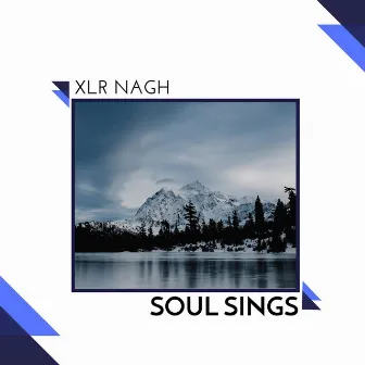 Soul Sings by XLR NAGH