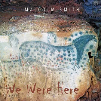 We Were Here by Malcolm Smith