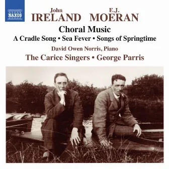 Ireland & Moeran: Choral Music by The Carice Singers