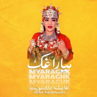 Myaraghk Myaraghk by Aicha Tachinouite