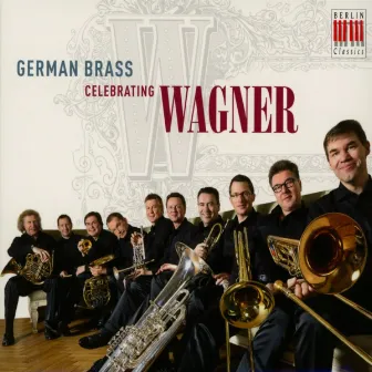 Wagner: Celebrating Wagner by German Brass