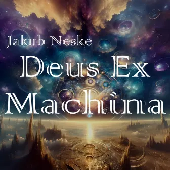 Deus Ex Machina by Jakub Neske