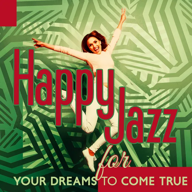 Happy Jazz For Your Dreams To Come True