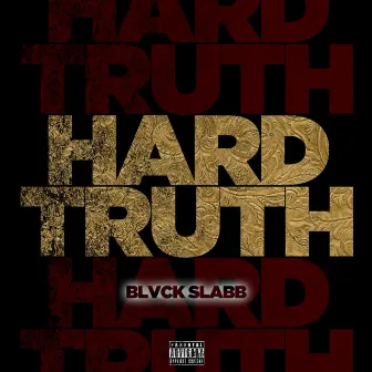 Hard Truth by Blvck Slabb