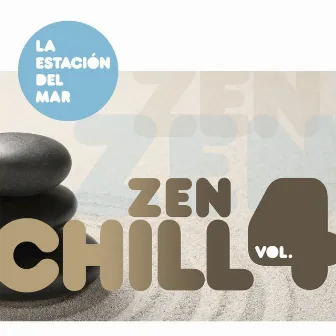 Zen Chill, Vol. 4 by La Estación Del Mar