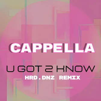 U Got 2 Know (HRD.DNZ Remix) by HRD.DNZ