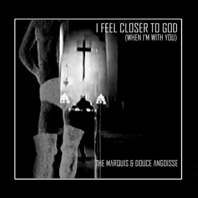 I Feel Closer to God (When I'm With You)