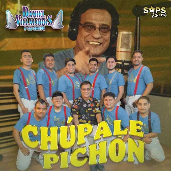 Chúpale Pichón by Daniel Villalobos y Su Grupo