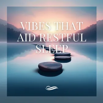 Vibes That Aid Restful Sleep by Re-Relaxation