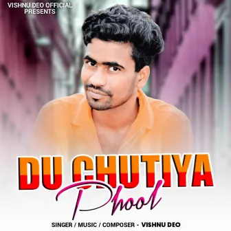 Du Chutiya Phool Khortha Song by Vishnu Deo