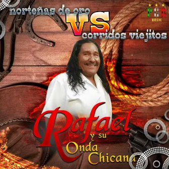 Norteñas de Oro Vs Corridos Viejitios by Rafael y Su Onda Chicana