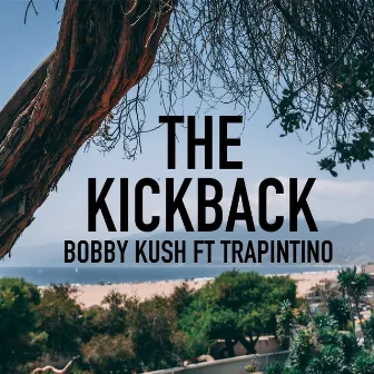 The Kickback by BOBBY KUSH