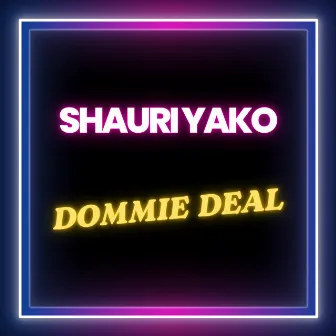 Shauri Yako by Dommie Deal