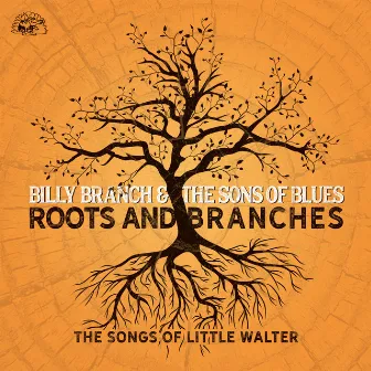 Roots And Branches - The Songs Of Little Walter by Billy Branch