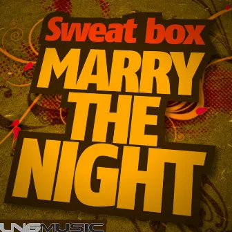 Marry The Night by Sweat Box