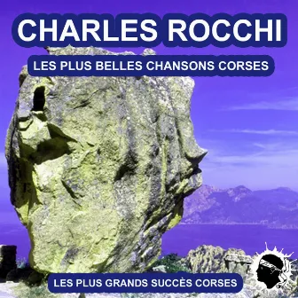 Les plus belles chansons corses (Les plus grands succès corses) by Charles Rocchi