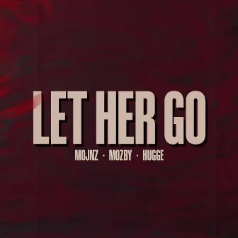 Let Her Go by Mojnz