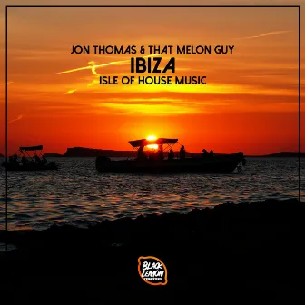 Ibiza (Isle of House Music) by That Melon Guy