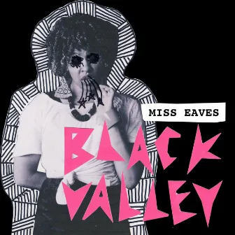 Black Valley by Miss Eaves