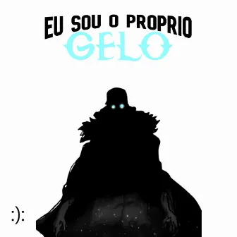 Eu Sou o Próprio Gelo by Gde Luca