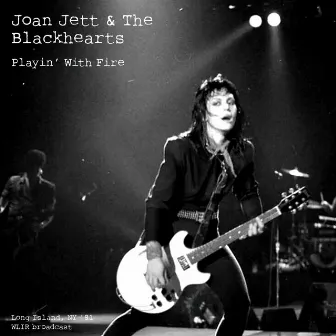 Playin' With Fire (Live In Long Island, NY '81) by Joan Jett & the Blackhearts